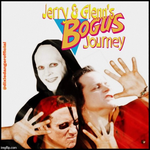 Jerry & Glenn's Bogus Journey | image tagged in danzig,memes,music meme,bill and ted,meme parody,dank memes | made w/ Imgflip meme maker