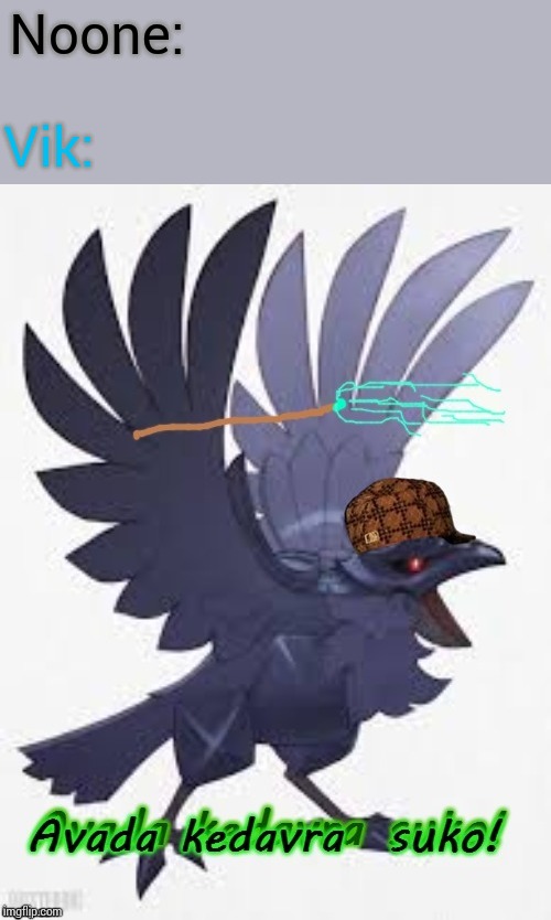 Literally Vik the Corviknght using magic in a nutshell | Noone:; Vik: | image tagged in avada kedavra suko | made w/ Imgflip meme maker