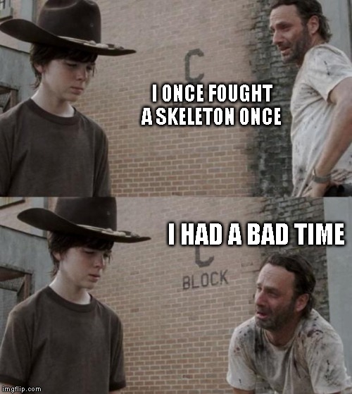 Rick and Carl Meme | I ONCE FOUGHT A SKELETON ONCE; I HAD A BAD TIME | image tagged in memes,rick and carl,sans | made w/ Imgflip meme maker