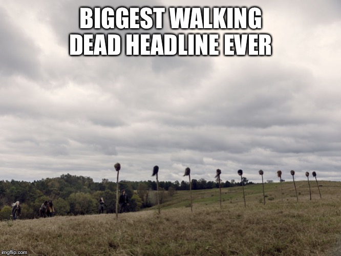 The Walking Dead Headline Pun | BIGGEST WALKING DEAD HEADLINE EVER | image tagged in twd,twd meme,the walking dead,bad pun,headline | made w/ Imgflip meme maker