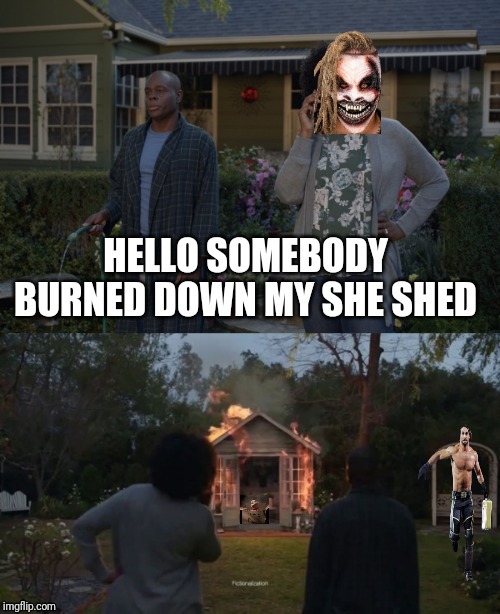 Does State Farm cover this | image tagged in state farm,she shed,wwe,bray wyatt,seth rollins | made w/ Imgflip meme maker