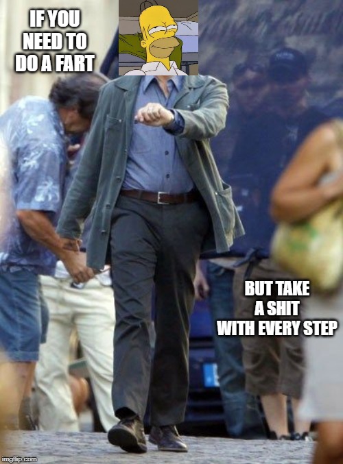 Strutting Leo | IF YOU NEED TO DO A FART; BUT TAKE A SHIT WITH EVERY STEP | image tagged in strutting leo | made w/ Imgflip meme maker