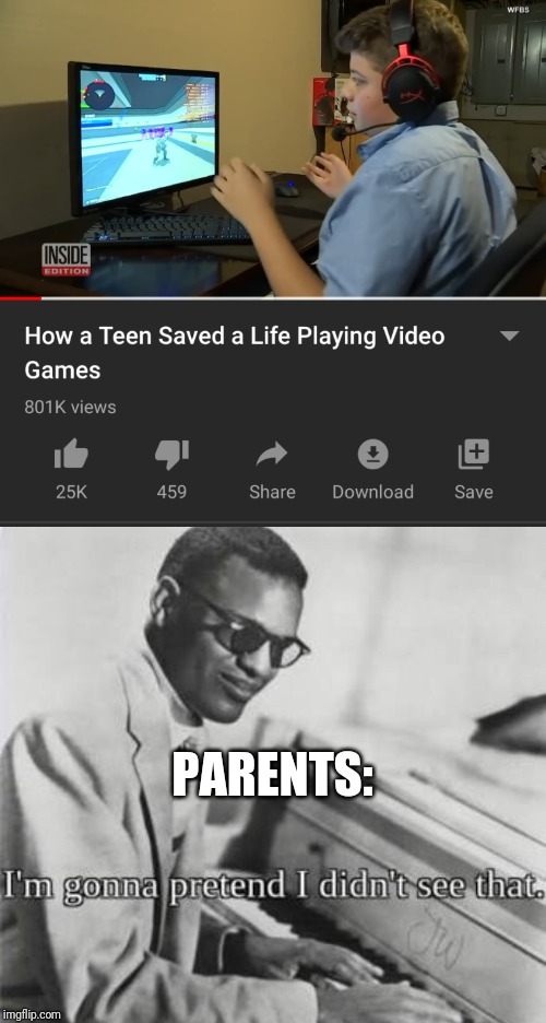 PARENTS: | image tagged in gaming,parents,blind man,i'm going to pretend i didn't see that | made w/ Imgflip meme maker