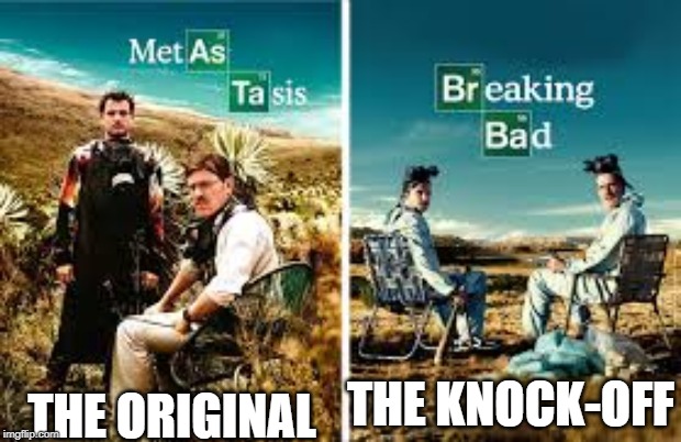 THE KNOCK-OFF; THE ORIGINAL | image tagged in breaking bad | made w/ Imgflip meme maker