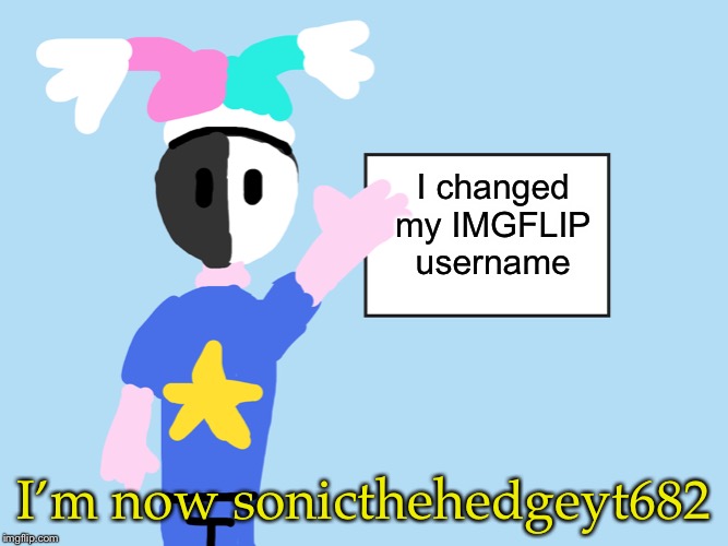 I changed my IMGFLIP username; I’m now sonicthehedgeyt682 | image tagged in mark explains | made w/ Imgflip meme maker