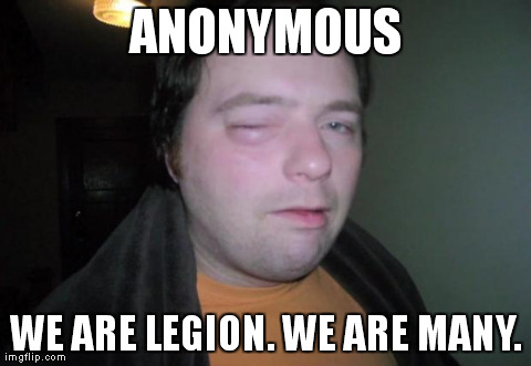 ANONYMOUS WE ARE LEGION. WE ARE MANY. | image tagged in rich evans | made w/ Imgflip meme maker