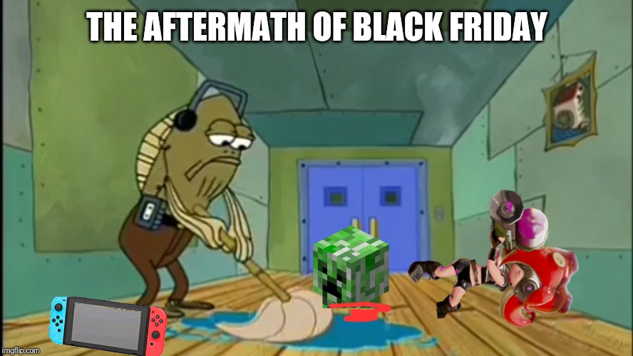 "it's gonna be a surfing summer all the way" | THE AFTERMATH OF BLACK FRIDAY | image tagged in fred mopping,black friday,octoling,creeper,memes | made w/ Imgflip meme maker