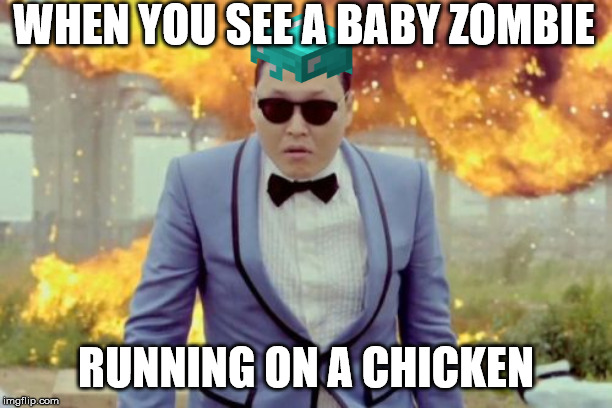 Gangnam Style PSY | WHEN YOU SEE A BABY ZOMBIE; RUNNING ON A CHICKEN | image tagged in memes,gangnam style psy | made w/ Imgflip meme maker