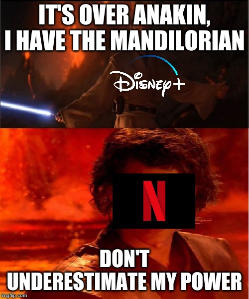 high ground | IT'S OVER ANAKIN, I HAVE THE MANDILORIAN; DON'T UNDERESTIMATE MY POWER | image tagged in high ground | made w/ Imgflip meme maker