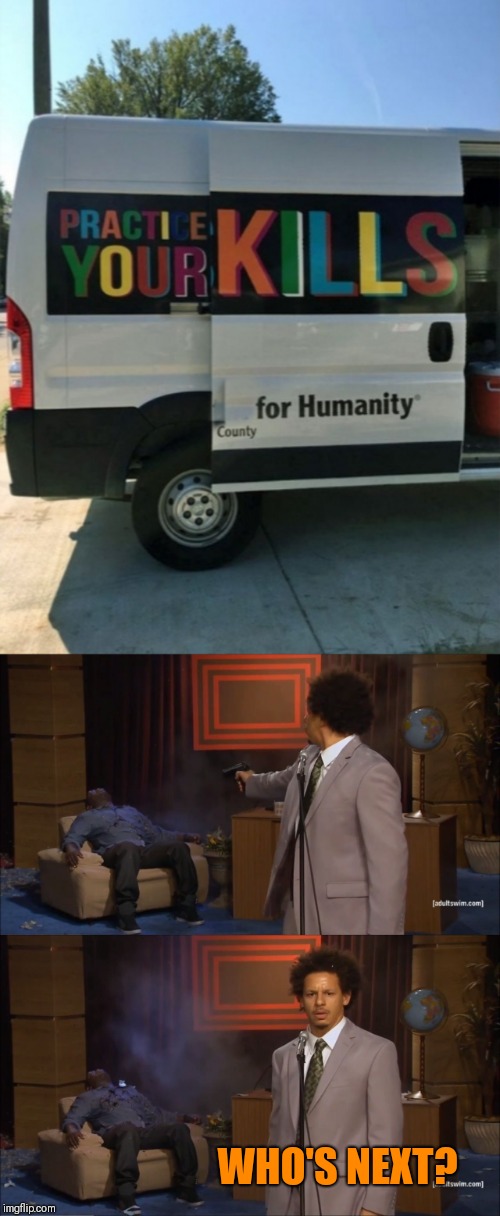 Task failed successfully | WHO'S NEXT? | image tagged in memes,who killed hannibal,44colt,habitat for humanity,optical illusion,humans | made w/ Imgflip meme maker