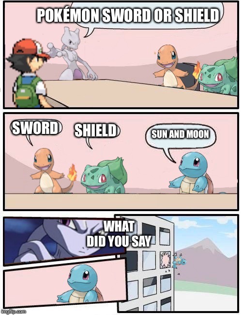 Pokémon office suggestion | POKÉMON SWORD OR SHIELD; SWORD; SHIELD; SUN AND MOON; WHAT DID YOU SAY | image tagged in pokmon office suggestion | made w/ Imgflip meme maker