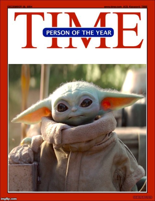 Baby Yoda Time Person of the Year | SSHEPARD2019 | image tagged in baby yoda,time,time magazine person of the year,star wars | made w/ Imgflip meme maker