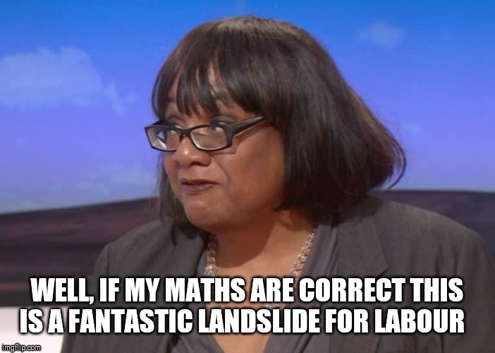 Both left feet in my Mouth | WELL, IF MY MATHS ARE CORRECT THIS IS A FANTASTIC LANDSLIDE FOR LABOUR | image tagged in corbyn's labour party,diane abbott,election,oops,whoops,wrong | made w/ Imgflip meme maker