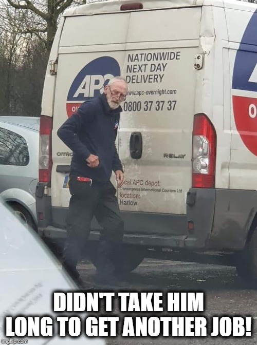 Jeremy Corbyn gets another job | DIDN'T TAKE HIM LONG TO GET ANOTHER JOB! | image tagged in jeremy corbyn,uk,election,funny memes,funny meme,funny | made w/ Imgflip meme maker