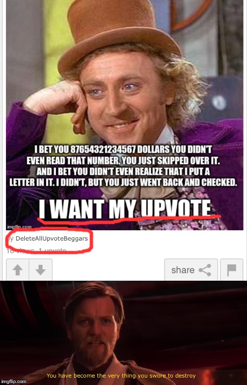 Your Username is Very Misleading | image tagged in you have become the very thing you swore to destroy,creepy condescending wonka,no more upvote beggars,memes | made w/ Imgflip meme maker