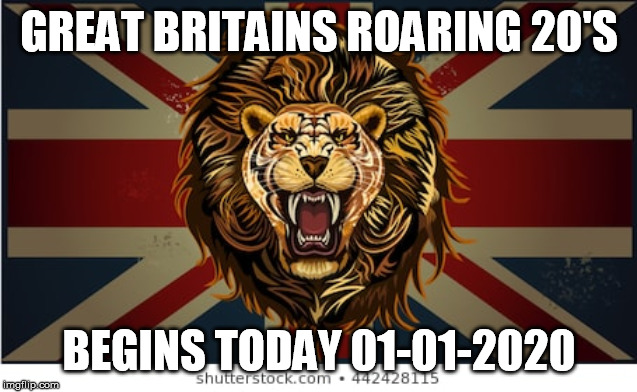 The 'Claw' Back | GREAT BRITAINS ROARING 20'S; BEGINS TODAY 01-01-2020 | image tagged in brexit | made w/ Imgflip meme maker