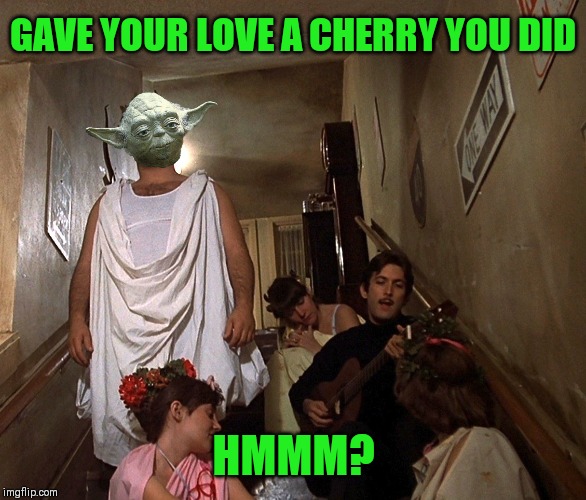 GAVE YOUR LOVE A CHERRY YOU DID HMMM? | made w/ Imgflip meme maker
