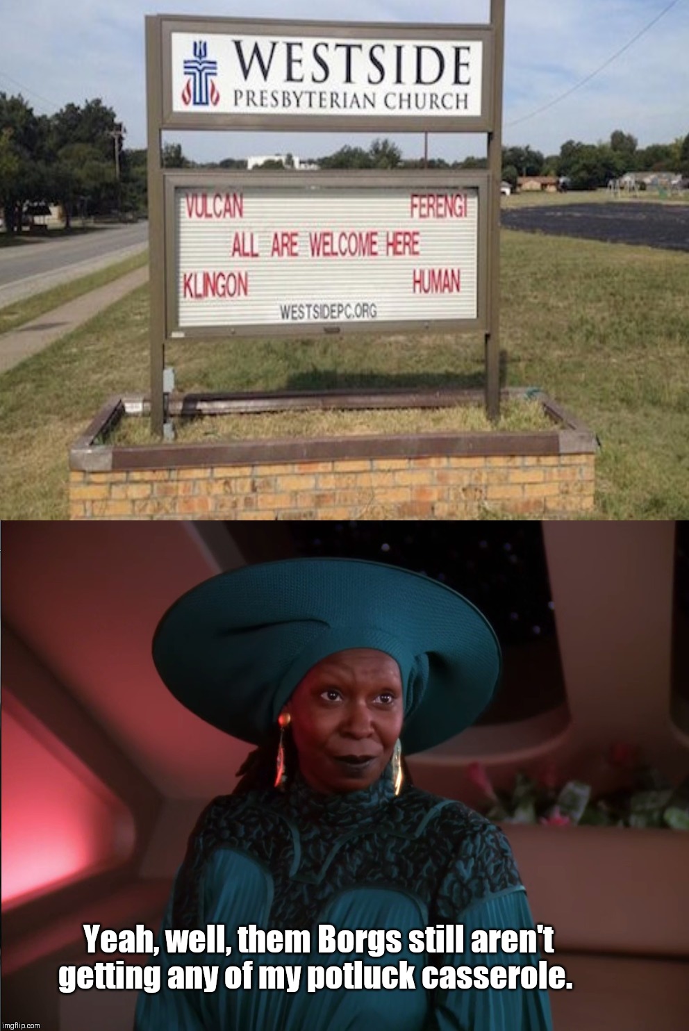 Guinan | Yeah, well, them Borgs still aren't getting any of my potluck casserole. | image tagged in guinan from star trek the next generation,funny church sign | made w/ Imgflip meme maker