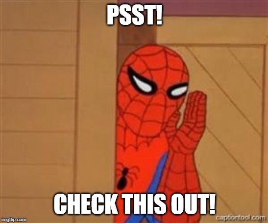 I thought you might like this. | PSST! CHECK THIS OUT! | image tagged in psst spiderman,memes,old,old fashioned,imgflip | made w/ Imgflip meme maker