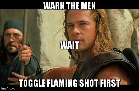 WARN THE MEN TOGGLE FLAMING SHOT FIRST WAIT | made w/ Imgflip meme maker