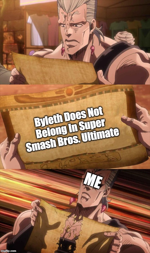 I'm Hyped For Byleth! | Byleth Does Not Belong In Super Smash Bros. Ultimate; ME | image tagged in jojo scroll of truth,memes,byleth in smash | made w/ Imgflip meme maker