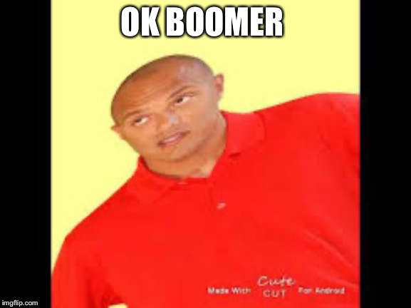OK BOOMER | made w/ Imgflip meme maker