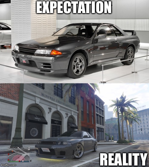 Nissan Skyline Expectation vs Reality | EXPECTATION; REALITY | image tagged in gta online,gta 5,nissan,skyline,car,memes | made w/ Imgflip meme maker