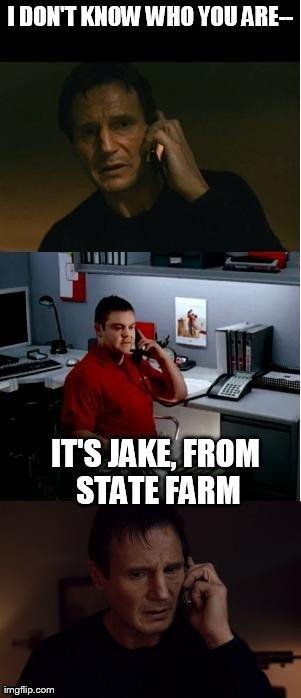 image tagged in memes,funny,liam neeson taken,state farm | made w/ Imgflip meme maker