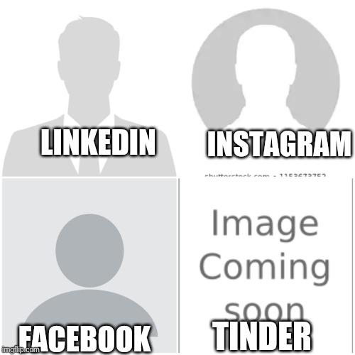 My contribution to social media silliness for those of us that dont participate. | LINKEDIN; INSTAGRAM; TINDER; FACEBOOK | image tagged in linkedin,facebook,tinder,instagram | made w/ Imgflip meme maker