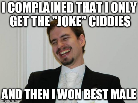 Loony Bob | I COMPLAINED THAT I ONLY GET THE "JOKE" CIDDIES AND THEN I WON BEST MALE | image tagged in loony bob | made w/ Imgflip meme maker