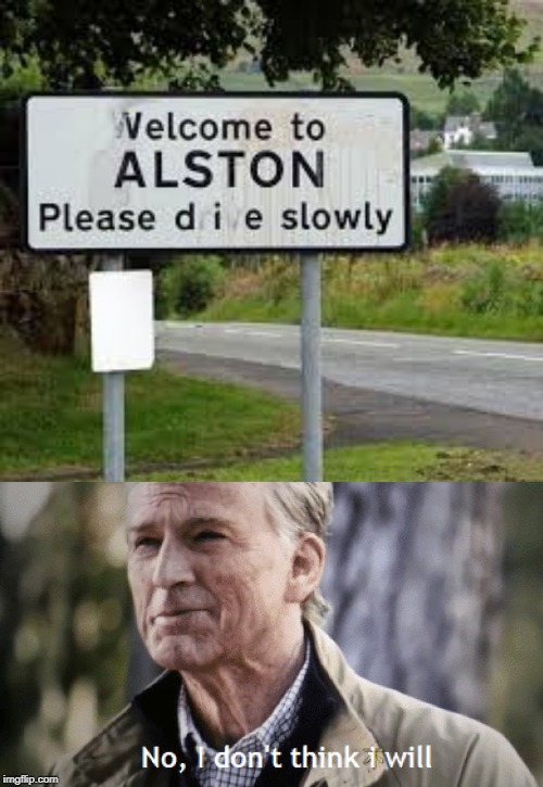 Please d i e slowly | image tagged in no i dont think i will,funny,memes,die,slow,stupid signs | made w/ Imgflip meme maker