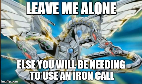 One Does Not Simply Meme | LEAVE ME ALONE ELSE YOU WILL BE NEEDING TO USE
AN IRON CALL | image tagged in memes,one does not simply | made w/ Imgflip meme maker