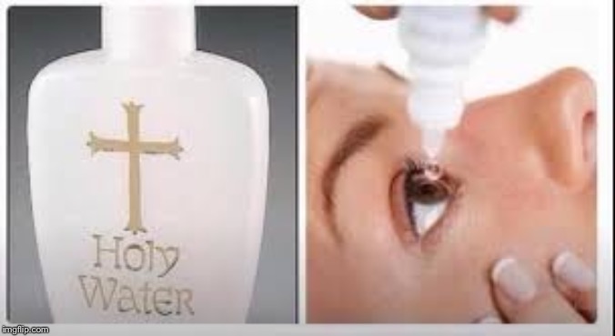 Holy Water | image tagged in holy water | made w/ Imgflip meme maker