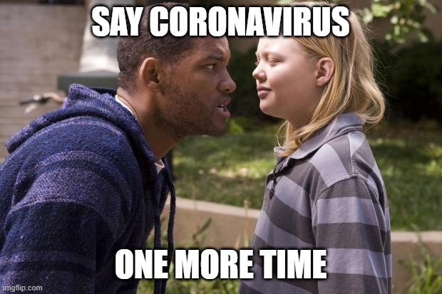 hancock one more time | SAY CORONAVIRUS ONE MORE TIME | image tagged in hancock one more time | made w/ Imgflip meme maker