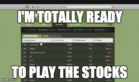One Does Not Simply Meme | I'M TOTALLY READY TO PLAY THE STOCKS | image tagged in memes,one does not simply | made w/ Imgflip meme maker