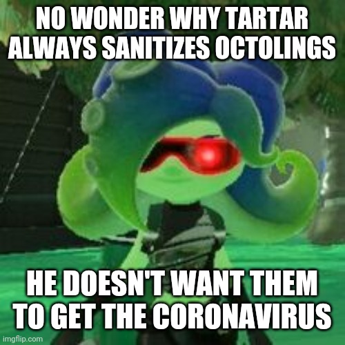 Sanitized Octoling | NO WONDER WHY TARTAR ALWAYS SANITIZES OCTOLINGS; HE DOESN'T WANT THEM TO GET THE CORONAVIRUS | image tagged in sanitized octoling,splatoon,octoling,coronavirus,memes | made w/ Imgflip meme maker