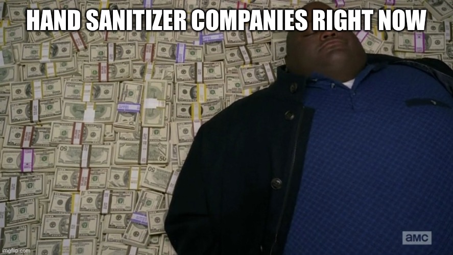 guy sleeping on pile of money | HAND SANITIZER COMPANIES RIGHT NOW | image tagged in guy sleeping on pile of money,hand sanitizer,coronavirus | made w/ Imgflip meme maker
