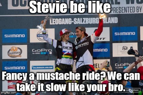 Stevie be like Fancy a mustache ride? We can take it slow like your bro. | image tagged in rach stevie | made w/ Imgflip meme maker