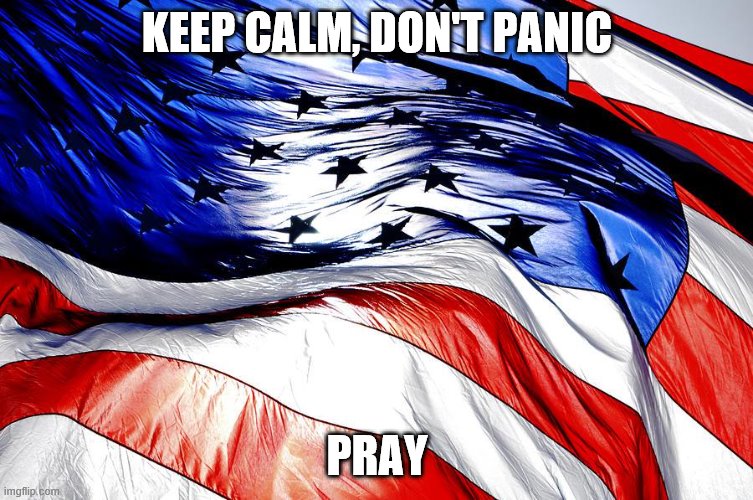 KEEP CALM, DON'T PANIC; PRAY | image tagged in keep calm | made w/ Imgflip meme maker