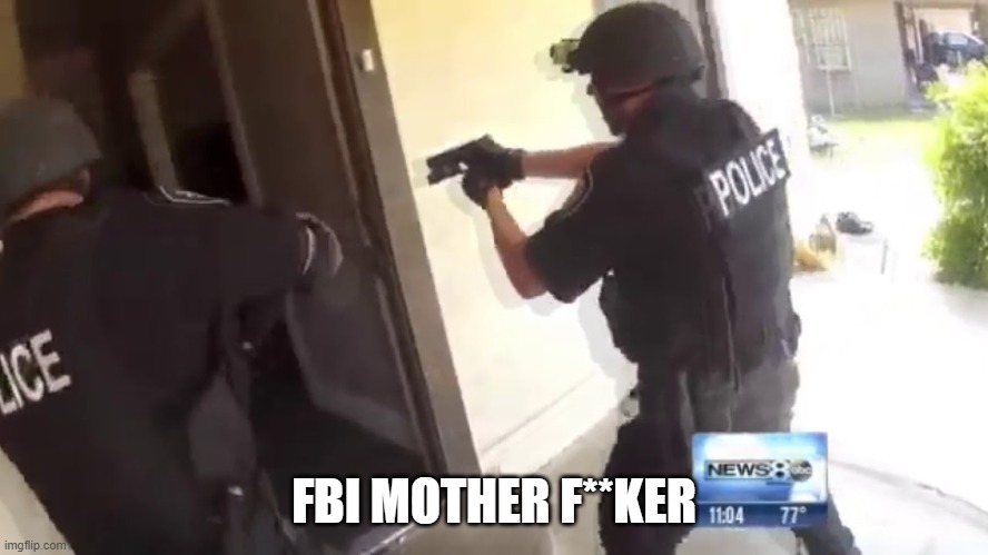 fbi open up | fbi mother f**ker | image tagged in fbi open up