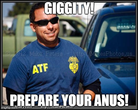 GIGGITY! PREPARE YOUR ANUS! | image tagged in atf happy | made w/ Imgflip meme maker