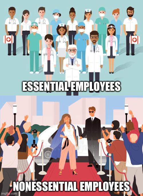 ESSENTIAL EMPLOYEES; NONESSENTIAL EMPLOYEES | image tagged in essential employees,nonessential employees,covid-19,hollywood,red carpet,coronavirus | made w/ Imgflip meme maker