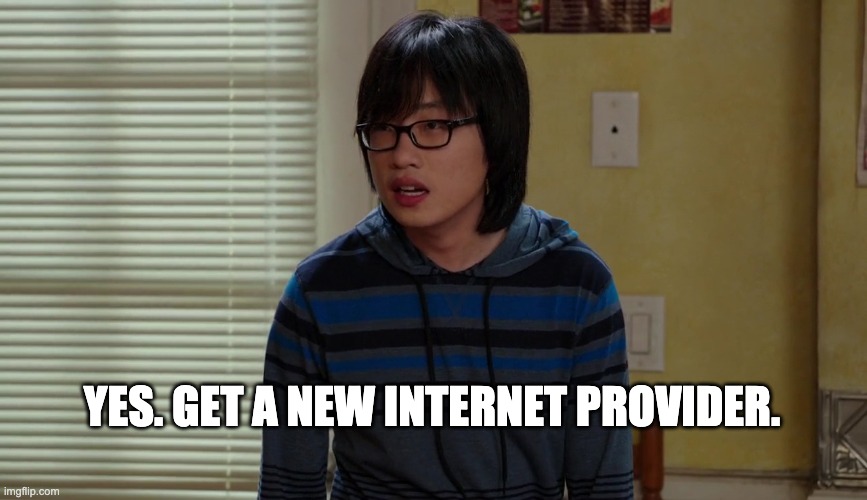  YES. GET A NEW INTERNET PROVIDER. | image tagged in jian yang | made w/ Imgflip meme maker