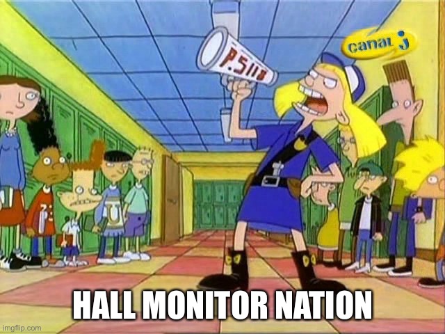 Helga Hall Monitor  | HALL MONITOR NATION | image tagged in helga hall monitor | made w/ Imgflip meme maker