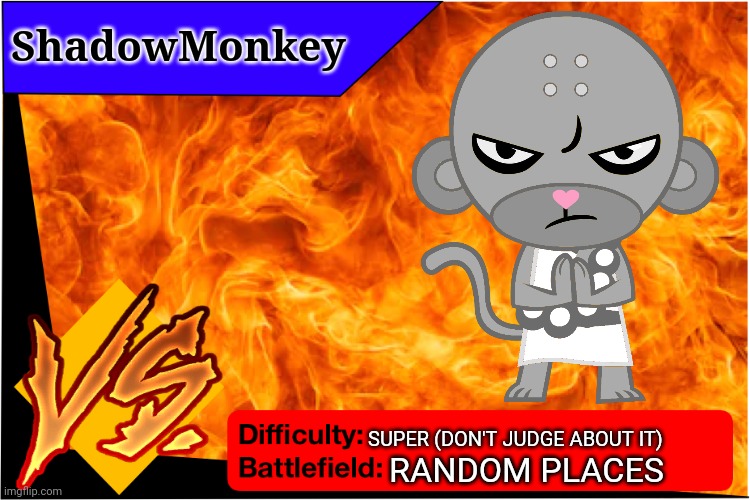 ShadowMonkey | ShadowMonkey; SUPER (DON'T JUDGE ABOUT IT); RANDOM PLACES | image tagged in raid battle new,shadowmonkey htf oc | made w/ Imgflip meme maker