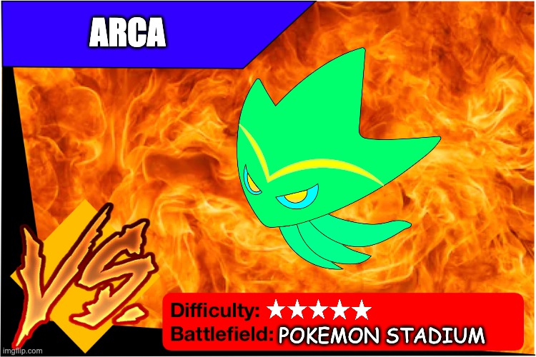I haven't released it's bio yet but why not? | ARCA; POKEMON STADIUM | image tagged in raid battle new | made w/ Imgflip meme maker