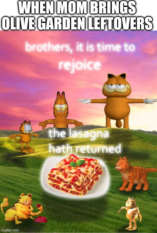 Surreal lasagna | WHEN MOM BRINGS OLIVE GARDEN LEFTOVERS | image tagged in garfield,surreal,olive,pasta,surrealism,surreal angery | made w/ Imgflip meme maker