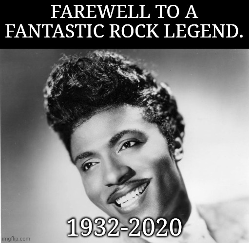 Little Richard Dies at 87 | FAREWELL TO A FANTASTIC ROCK LEGEND. 1932-2020 | image tagged in little richard,legend,memes,press f to pay respects,music,rock and roll | made w/ Imgflip meme maker