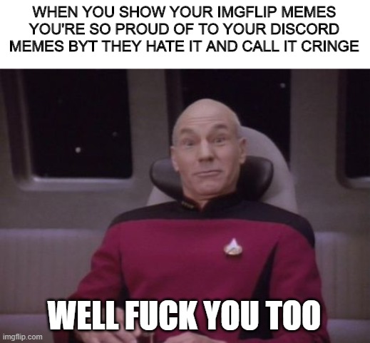 Picard Well Fuck You Too Imgflip