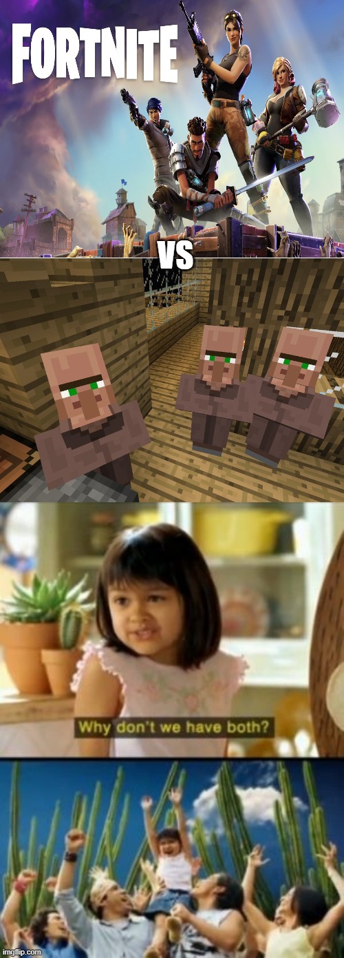 why not both mate? | VS | image tagged in memes,why not both,blank white template,minecraft villagers | made w/ Imgflip meme maker